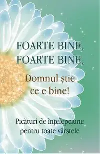 Foarte bine, foarte bine, Domnul stie ce e bine!
