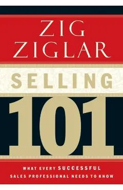 Selling 101: What Every Successful Sales Professional Needs to Know