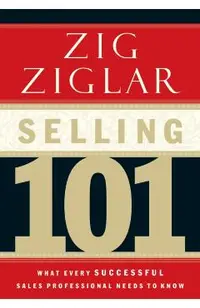 Selling 101: What Every Successful Sales Professional Needs to Know