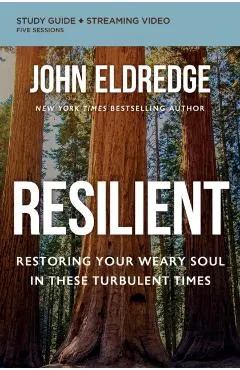 Resilient Bible Study Guide Plus Streaming Video: Restoring Your Weary Soul in These Turbulent Times