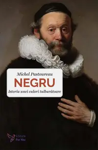 Negru. Istoria unei culori tulburătoare - Paperback brosat - Michel Pastoureau
