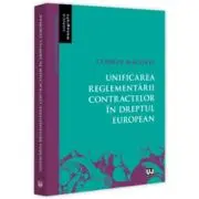 Unificarea reglementarii contractelor in dreptul european