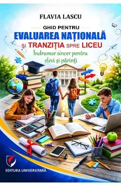 Ghid pentru Evaluarea Nationala si tranzitia spre liceu