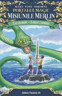 Excalibur - Sabia luminii. Misiunile Merlin (Vol. 3) - Paperback brosat - Mary Pope Osborne