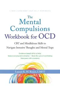 The Mental Compulsions Workbook for Ocd: CBT and Mindfulness Skills to Navigate Intrusive Thoughts and Mental Traps