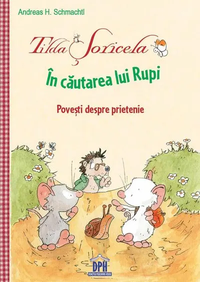 Tilda Șoricela - În căutarea lui Rupi - Hardcover - Andreas H. Schmachtl
