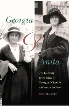 Georgia and Anita: The Lifelong Friendship of Georgia O'Keeffe and Anita Pollitzer