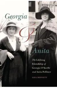 Georgia and Anita: The Lifelong Friendship of Georgia O'Keeffe and Anita Pollitzer