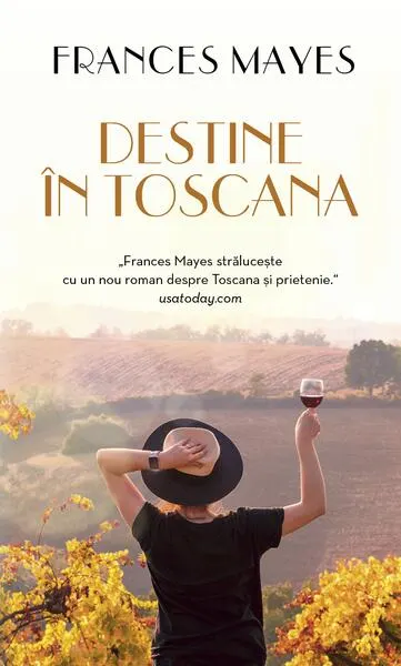 Destine în Toscana - Paperback - Cristina Mihaela Tripon, Frances Mayes