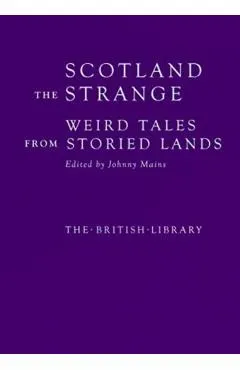 Scotland the Strange: Weird Tales from Storied Lands