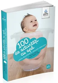 100 de activitati cu apa pentru dezvoltarea si relaxarea bebelusului