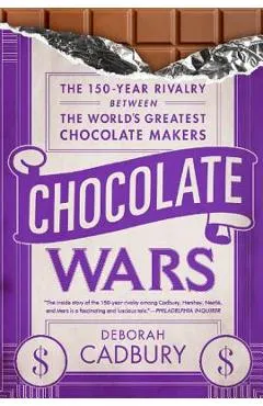 Chocolate Wars: The 150-Year Rivalry Between the World's Greatest Chocolate Makers