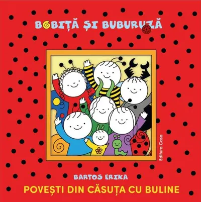 Bobiță și Buburuză. Povești din căsuța cu buline - Paperback brosat - Bartos Erika
