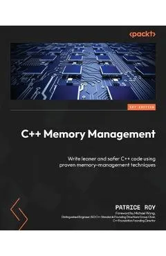 C++ Memory Management: Write leaner and safer C++ code using proven memory-management techniques