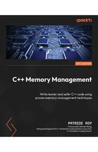 C++ Memory Management: Write leaner and safer C++ code using proven memory-management techniques