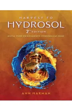 Harvest To Hydrosol Second Edition