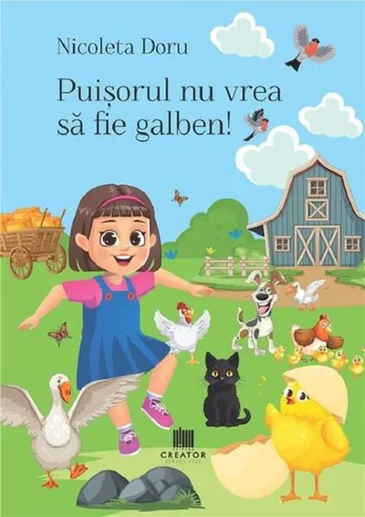 Puișorul nu vrea să fie galben! - Paperback - Nicoleta Doru