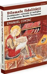 Dilemele fidelității. Condiționări culturale și teologice în traducerea Noului Testament