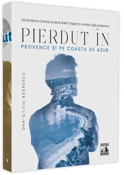 Pierdut în Provence și pe Coasta de Azur - Paperback - Dan-Silviu Boerescu
