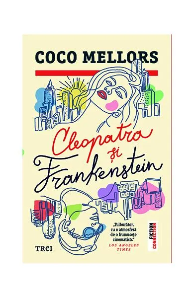Cleopatra și Frankenstein - Paperback brosat - Coco Mellors