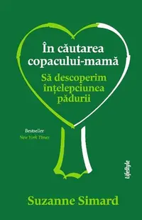 În căutarea copacului-mamă - Paperback brosat - Suzanne Simard