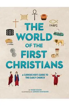The World of the First Christians: A Curious Kid's Guide to the Early Church