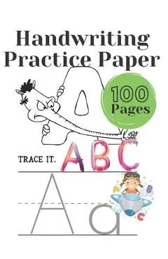 Handwriting Practice Paper: Writing paper for preschoolers, kindergartens for children Alphabet: 100 pages for handwriting exercises with dotted l