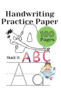 Handwriting Practice Paper: Writing paper for preschoolers, kindergartens for children Alphabet: 100 pages for handwriting exercises with dotted l