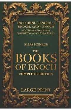 The Books of Enoch - Complete Edition: LARGE PRINT (Illustrated) Including 1 Enoch, 2 Enoch, and 3 Enoch with Historical Commentary, Spiritual Themes