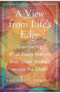 A View from Life's Edge: Discovering What Really Matters with Older Women Across the Globe