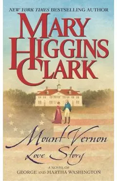 Mount Vernon Love Story: A Novel of George and Martha Washington