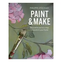 Paint & Make: Decorative And Eco Ways To Transform(...)