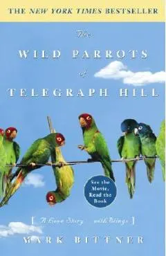 The Wild Parrots of Telegraph Hill: A Love Story . . . with Wings
