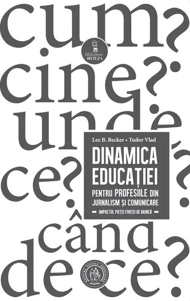 Dinamica educației pentru profesiile din jurnalism și comunicare. Impactul pieței forței de muncă - Paperback brosat - Lee B. Becker, Tudor Vlad