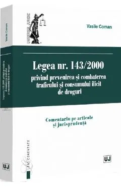 Legea Nr.143 din 2000 privind prevenirea si combaterea traficului si consumului ilicit de droguri