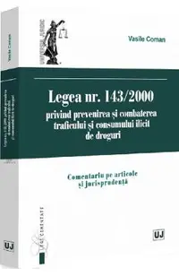 Legea Nr.143 din 2000 privind prevenirea si combaterea traficului si consumului ilicit de droguri