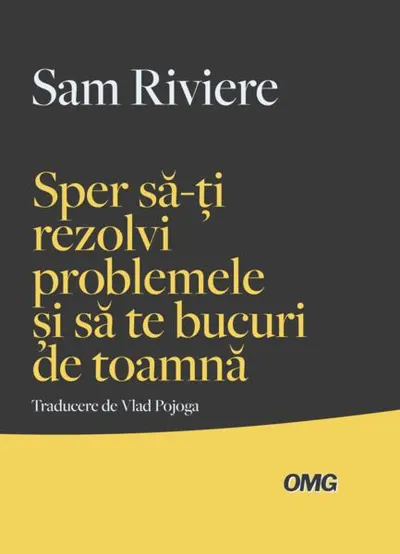 Sper să-ți rezolvi problemele și să te bucuri de toamnă - Paperback - Sam Riviere