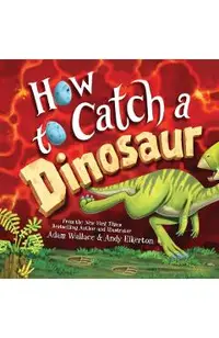 How to Catch a Dinosaur