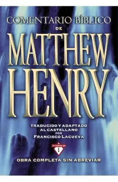 Comentario B�blico Matthew Henry: Obra Completa Sin Abreviar - 13 Tomos En 1