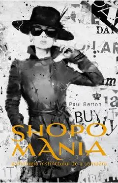 Shopomania. Psihologia instinctului de a cumpara