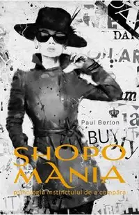 Shopomania. Psihologia instinctului de a cumpara