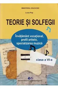 Teorie si solfegii - Clasa 6 - Manual