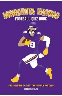 Minnesota Vikings Football Quiz Book: 500 Questions on Everything Purple and Gold