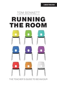 Running the Room: The Teacher's Guide to Behaviour