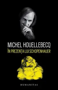 În prezența lui Schopenhauer - Paperback brosat - Michel Houellebecq