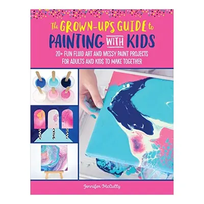 Grown-Up's Guide to Painting with Kids