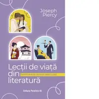 Lectii de viata din literatura. Invataturi alese din 100 de opere clasice