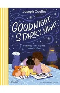 Goodnight, Starry Night: Bedtime Poems Inspired by Works of Art