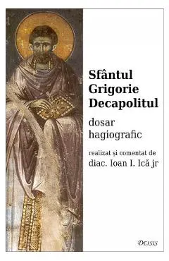 Sfantul Grigorie Decapolitul, dosar hagiografic