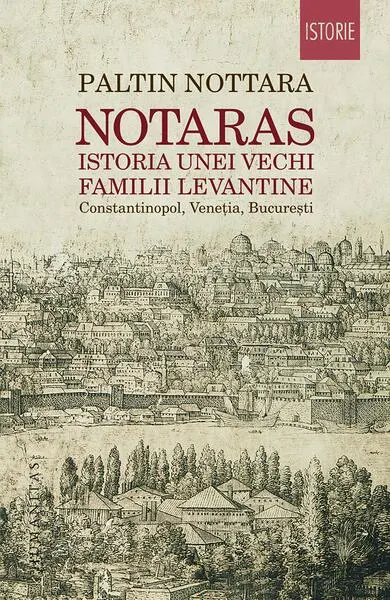Notaras. Istoria unei vechi familii levantine - Paperback brosat - Paltin Nottara